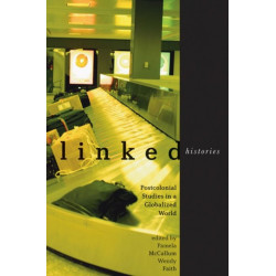 Linked Histories: Postcolonial Studies in a Globalized World