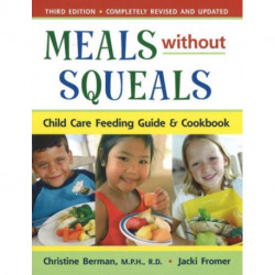 Meals without Squeals: Child Care Feeding Guide & Cookbook