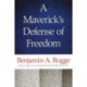 Maverick's Defense of Freedom: Selected Writings & Speeches of Benjamin A Rogge