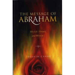 The Message of Abraham: His Life, Virtues and Mission