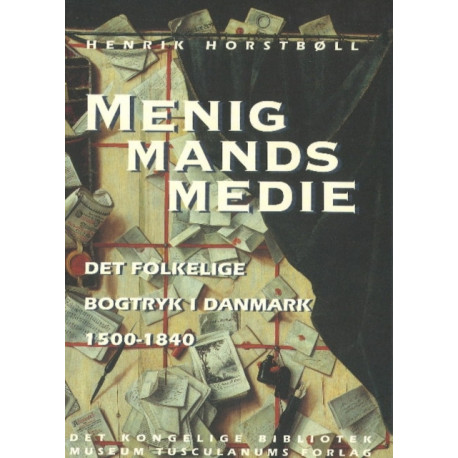 Menigmands medie.: Det folkelige bogtryk i Danmark 1500-1840