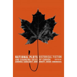 National Plots: Historical Fiction and Changing Ideas of Canada
