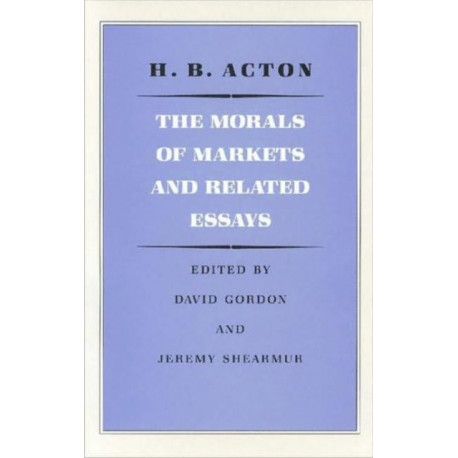 The Morals of Markets & Related Essays