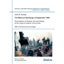The Moscow Bombings of September 1999: Examinations of Russian Terrorist Attacks at the Onset of Vladimir Putin's Rule