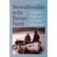 Neotraditionalism in the Russian North: Indigenous Peoples and the Legacy of Perestroika