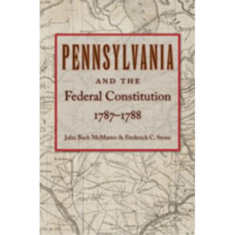 Pennsylvania & Federal Constitution, 1787-1788