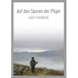 Auf den Spuren der Pilger nach Trondheim / On the Pilgrim Way to Trondheim