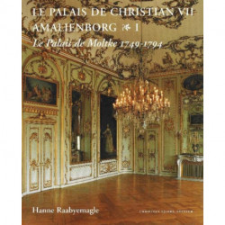 Palais de Christian VII Amalienborg, 2-Volume Set: Volume 1 -- Le Palais de Moltke, 1749-1794- Volume 2 -- Le Palais Royal, 1794-1996