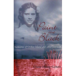 Paint Me Black: Memories of Croker Island and Other Journeys