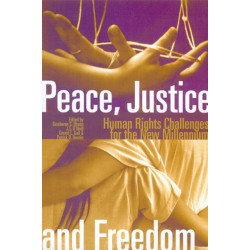 Peace, Justice and Freedom: Human Rights Challenges for the New Millennium