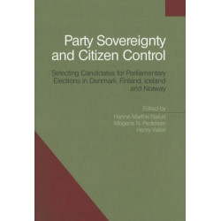 Party Sovereignty & Citizen Control: Selecting Candidates for Parliamentary Elections in Denmark, Finland, Iceland & Norway