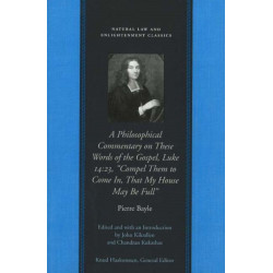 Philosophical Commentary on These Words of the Gospel, Luke 14.23, "Compel Them to Come In, That My House May Be Full"
