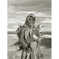 People of the Lakes: Stories of Our Van Tat Gwich’in Elders/Googwandak Nakhwach’anjoo Van Tat Gwich’in