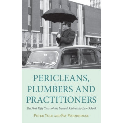 Pericleans, Plumbers and Practitioners: The First Fifty Years of the Monash University Law School