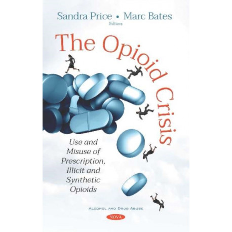 The Opioid Crisis: Use and Misuse of Prescription, Illicit and Synthetic Opioids