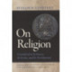 On Religion: Considered in Its Source, Its Forms, and Its Developments