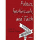 Politics, Intellectuals, and Faith: Essays by Matthew Feldman