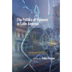 The Politics of Violence in Latin America