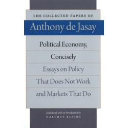 Political Economy, Concisely: Essays on Policy That Does Not Work & Markets that Do