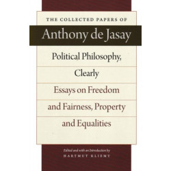 Political Philosophy, Clearly: Essays on Freedom & Fairness, Property & Equalities