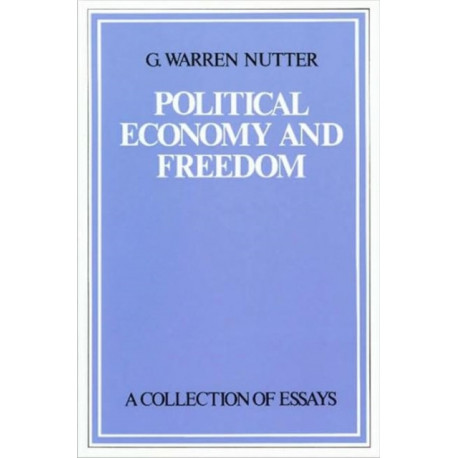 Political Economy & Freedom: A Collection of Essays