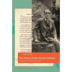 The Poetry of Juan Ramon Jimenez: An Example of Modern Subjectivity