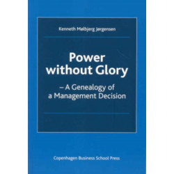 Power without Glory: A Genealogy of a Management Decision