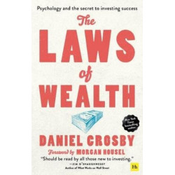The Laws of Wealth: Psychology and the secret to investing success