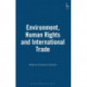 Environment, Human Rights and International Trade