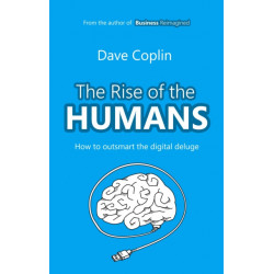 The Rise of the Humans: How to outsmart the digital deluge