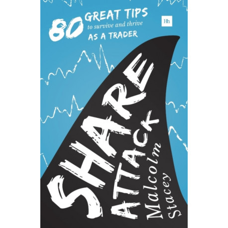 Share Attack: 80 great tips to survive and thrive as a trader