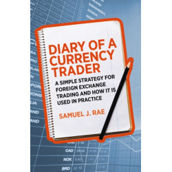 Diary of a Currency Trader: A simple strategy for foreign exchange trading and how it is used in practice