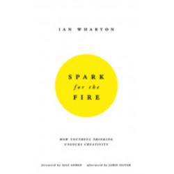 Spark for the Fire: How youthful thinking unlocks creativity