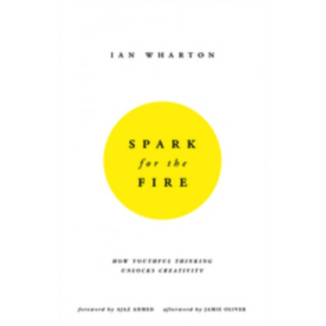 Spark for the Fire: How youthful thinking unlocks creativity