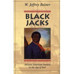 Black Jacks: African American Seamen in the Age of Sail