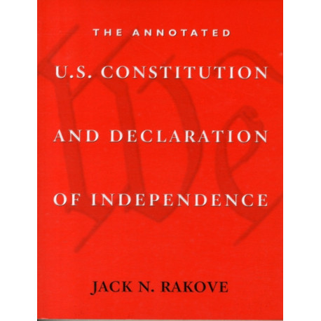 The Annotated U.S. Constitution and Declaration of Independence