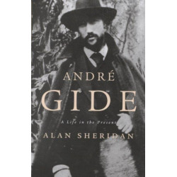Andre Gide: A Life in the Present
