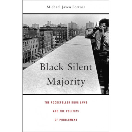 Black Silent Majority: The Rockefeller Drug Laws and the Politics of Punishment