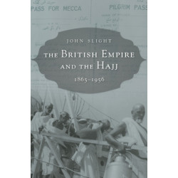 The British Empire and the Hajj: 1865–1956