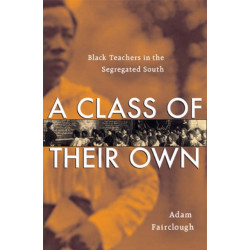 A Class of Their Own: Black Teachers in the Segregated South