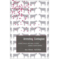 Arresting Contagion: Science, Policy, and Conflicts over Animal Disease Control