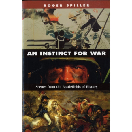 An Instinct for War: Scenes from the Battlefields of History