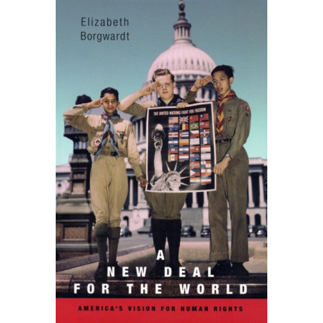 A New Deal for the World: America’s Vision for Human Rights