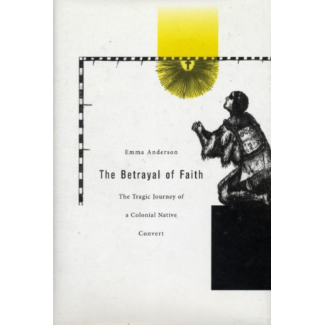 The Betrayal of Faith: The Tragic Journey of a Colonial Native Convert