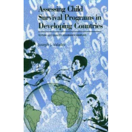 Assessing Child Survival Programs in Developing Countries: Testing Lot Quality Assurance Sampling