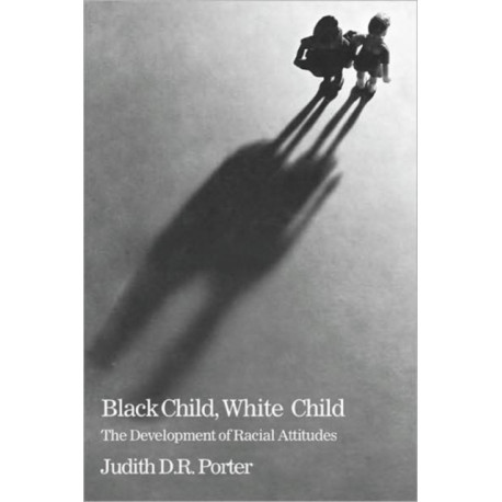 Black Child, White Child: The Developement of Racial Attitudes