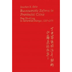 Bureaucratic Reform in Provincial China: Ting Jih-ch’ang in Restoration Kiangsu, 1867–1870