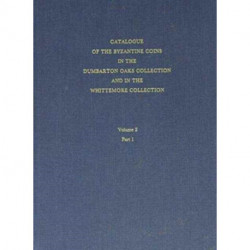 Catalogue of the Byzantine Coins in the Dumbarton Oaks Collection and in the Whittemore Collection