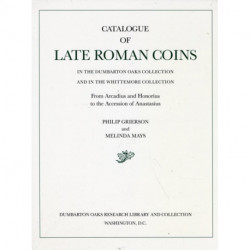 Catalogue of Late Roman Coins in the Dumbarton Oaks Collection and in the Whittemore Collection