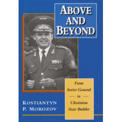 Above and Beyond: From Soviet General to Ukrainian State Builder